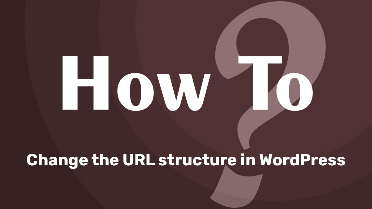 how-to-change-the-url-structure-in-WordPress