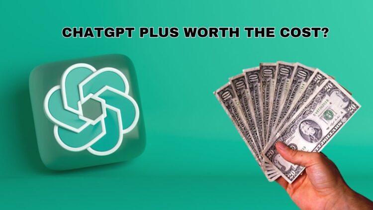 Is-ChatGPT-Plus-worth-the-cost-750x422-1