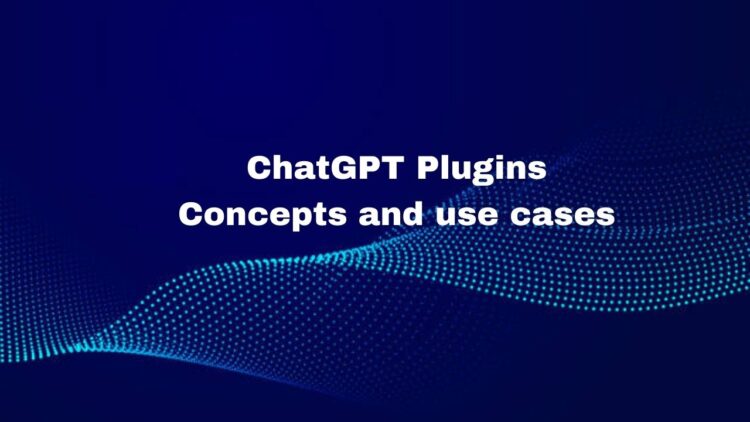 chatgpt-plugins-concepts-and-use-cases-750x422-1